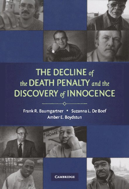 Frank R. Baumgartner, Suzanna L. De Boef, Amber E. Boydstun, Suzanna L. de Boef - The Decline of the Death Penalty and the Discovery of Innocence, Inbunden