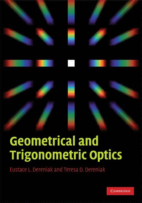 Eustace L. Dereniak, Teresa D. Dereniak, Eustace L. (University of Arizona) Dereniak - Geometrical and Trigonometric Optics, Inbunden