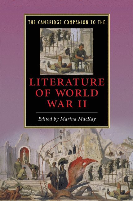 Marina MacKay, St Louis) MacKay, Marina (Washington University, Marina Mackay - Cambridge Companion to the Literature of World War II, Inbunden