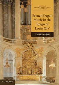 bokomslag French Organ Music in the Reign of Louis XIV