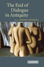Simon Goldhill - End of Dialogue in Antiquity, Inbunden