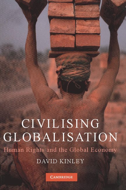 David Kinley, David (University of Sydney) Kinley - Civilising Globalisation, Inbunden