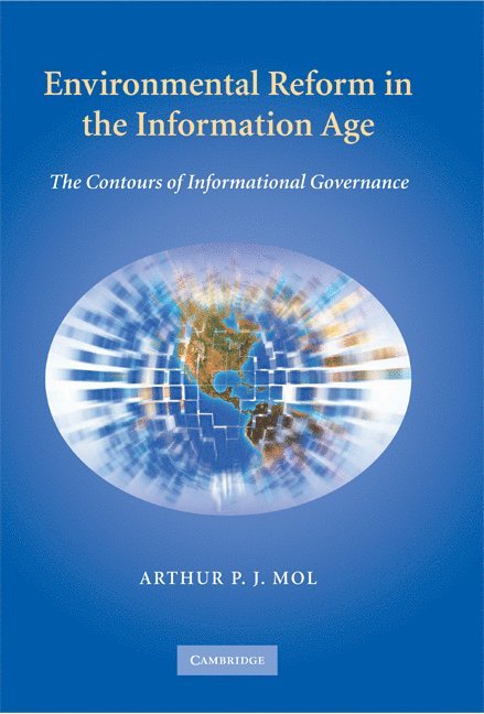 Arthur P. J. Mol, The Netherlands) Mol, Arthur P. J. (Wageningen Universiteit - Environmental Reform in the Information Age, Inbunden