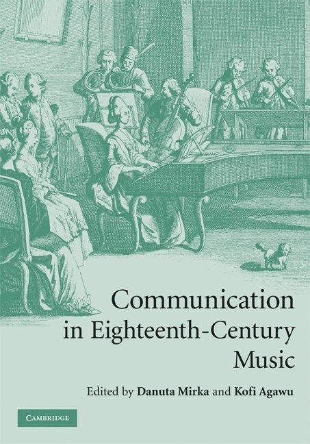 Danuta (University of Southampton) Mirka, New Jersey) Agawu, Kofi (Princeton University, Danuta Mirka, Kofi Agawu - Communication in Eighteenth-Century Music, Inbunden