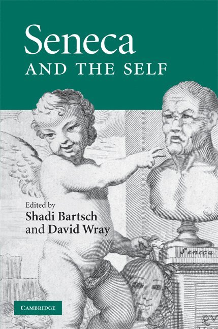 Shadi Bartsch, David Wray - Seneca and the Self, Inbunden
