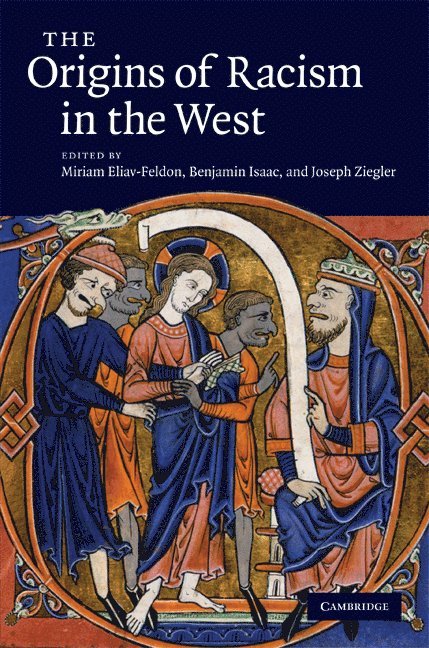 Miriam (Tel-Aviv University) Eliav-Feldon, Benjamin (Tel-Aviv University) Isaac, Israel) Ziegler, Joseph (University of Haifa, Miriam Eliav-Feldon - The Origins of Racism in the West, Inbunden