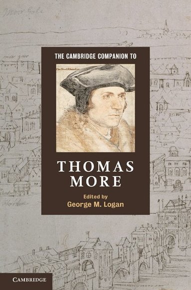 George M. Logan - The Cambridge Companion to Thomas More, Inbunden