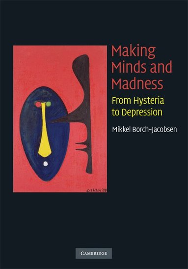 Mikkel Borch-Jacobsen - Making Minds and Madness, Inbunden