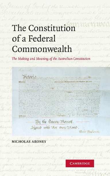 Nicholas Aroney - The Constitution of a Federal Commonwealth, Inbunden