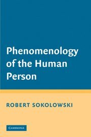 Robert Sokolowski - Phenomenology of the Human Person, Inbunden