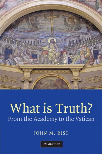 John M. Rist - What is Truth?, Inbunden