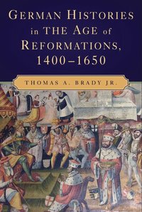 bokomslag German Histories in the Age of Reformations, 1400-1650