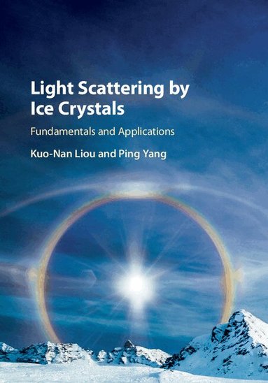 Kuo-Nan Liou, Ping Yang - Light Scattering by Ice Crystals, Inbunden