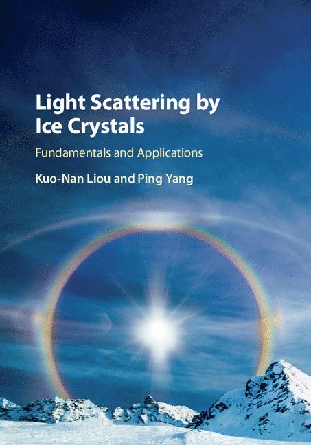 Los Angeles) Liou, Kuo-Nan (University of California, Ping (Texas A & M University) Yang, Kuo-Nan Liou, Ping Yang - Light Scattering by Ice Crystals, Inbunden