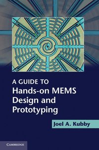 bokomslag A Guide to Hands-on MEMS Design and Prototyping