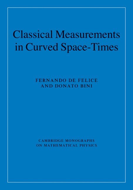 Italy) de Felice, Fernando (Universita degli Studi di Padova, Donato Bini, Fernando de Felice, Fernando De Felice - Classical Measurements in Curved Space-Times, Inbunden
