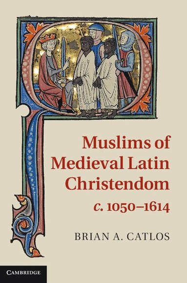 bokomslag Muslims of Medieval Latin Christendom, c.1050-1614