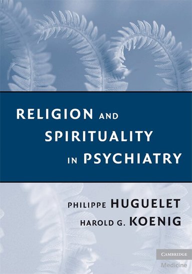 Philippe Huguelet, Harold G. Koenig - Religion and Spirituality in Psychiatry, Inbunden
