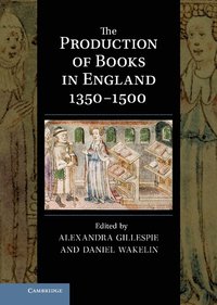 bokomslag The Production of Books in England 1350-1500