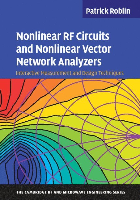 Patrick Roblin, Patrick (Ohio State University) Roblin - Nonlinear RF Circuits and Nonlinear Vector Network Analyzers, Inbunden