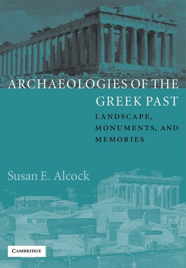 Susan E. Alcock - Archaeologies of the Greek Past, Häftad