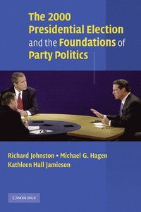 bokomslag The 2000 Presidential Election and the Foundations of Party Politics