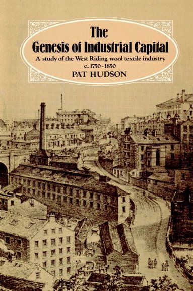 Pat Hudson - The Genesis of Industrial Capital, Häftad