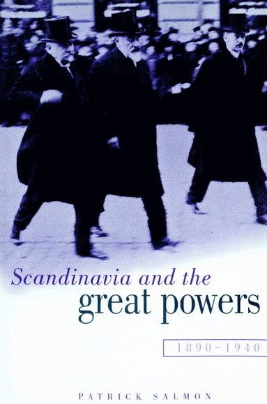 bokomslag Scandinavia and the Great Powers 1890-1940