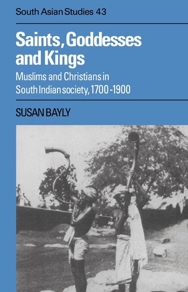 Susan Bayly - Saints, Goddesses and Kings, Häftad
