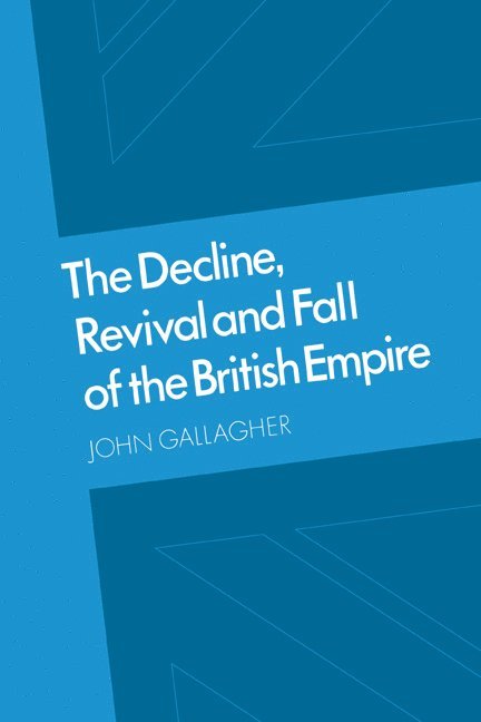 The Decline, Revival and Fall of the British Empire 1