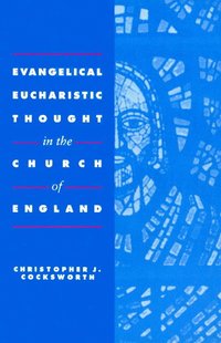 bokomslag Evangelical Eucharistic Thought in the Church of England