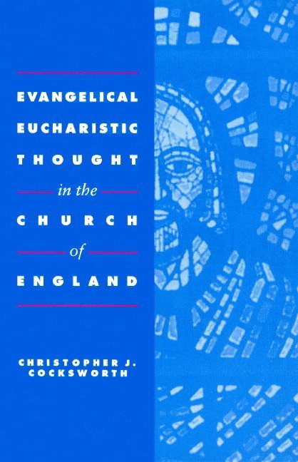 Evangelical Eucharistic Thought in the Church of England 1