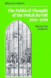 bokomslag The Political Thought of the Dutch Revolt 1555-1590