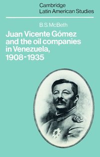 bokomslag Juan Vicente Gmez and the Oil Companies in Venezuela, 1908-1935