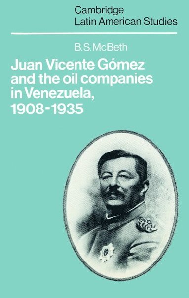 bokomslag Juan Vicente Gomez and the Oil Companies in Venezuela, 1908-1935