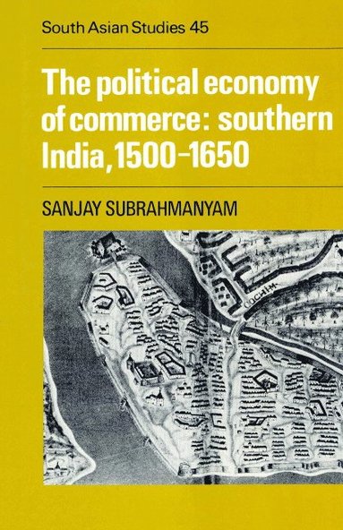 bokomslag The Political Economy of Commerce: Southern India 1500-1650