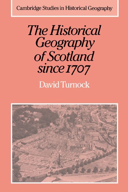 The Historical Geography of Scotland since 1707 1