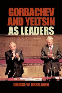 bokomslag Gorbachev and Yeltsin as Leaders