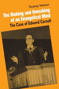 bokomslag The Making and Unmaking of an Evangelical Mind