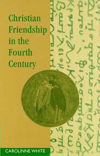 bokomslag Christian Friendship in the Fourth Century