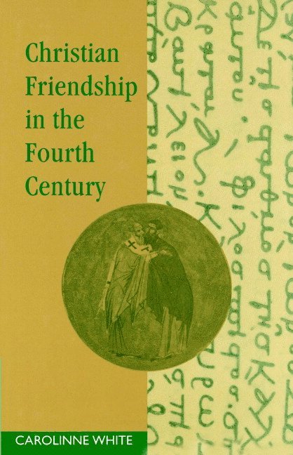 Christian Friendship in the Fourth Century 1