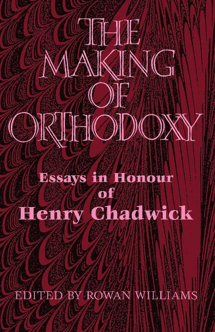 Rowan Williams - The Making of Orthodoxy, Häftad