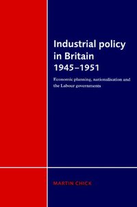 bokomslag Industrial Policy in Britain 1945-1951
