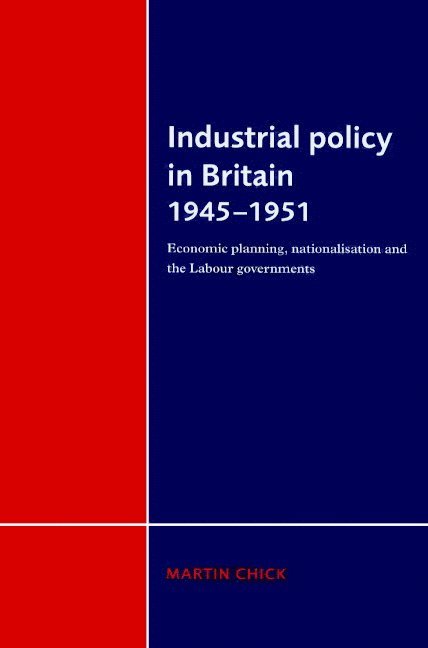 Industrial Policy in Britain 1945-1951 1