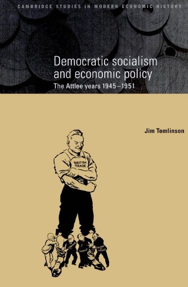 Jim Tomlinson, Charles Feinstein, Patrick O'Brien - Democratic Socialism and Economic Policy, Häftad