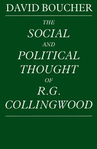 bokomslag The Social and Political Thought of R. G. Collingwood