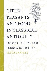 bokomslag Cities, Peasants and Food in Classical Antiquity