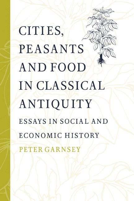Cities, Peasants and Food in Classical Antiquity 1