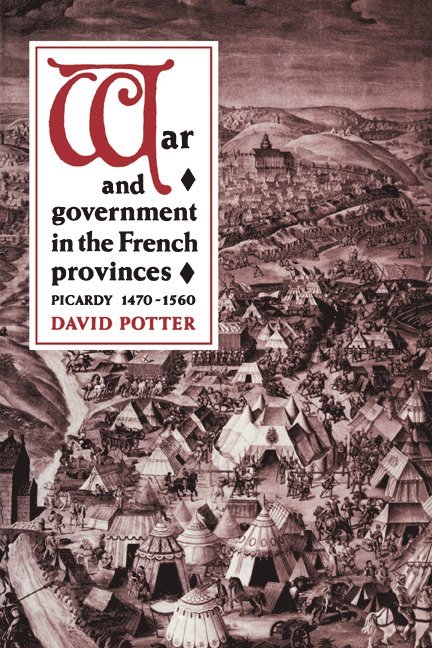 Canterbury) Potter, David (University of Kent, David Potter - War and Government in the French Provinces, Häftad