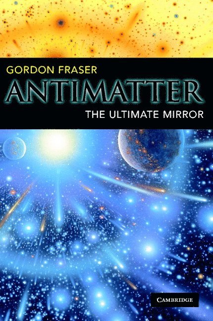 Geneva) Fraser, Gordon (Conseil Europeen de Recherches Nucleaires, Gordon Fraser - Antimatter, Häftad